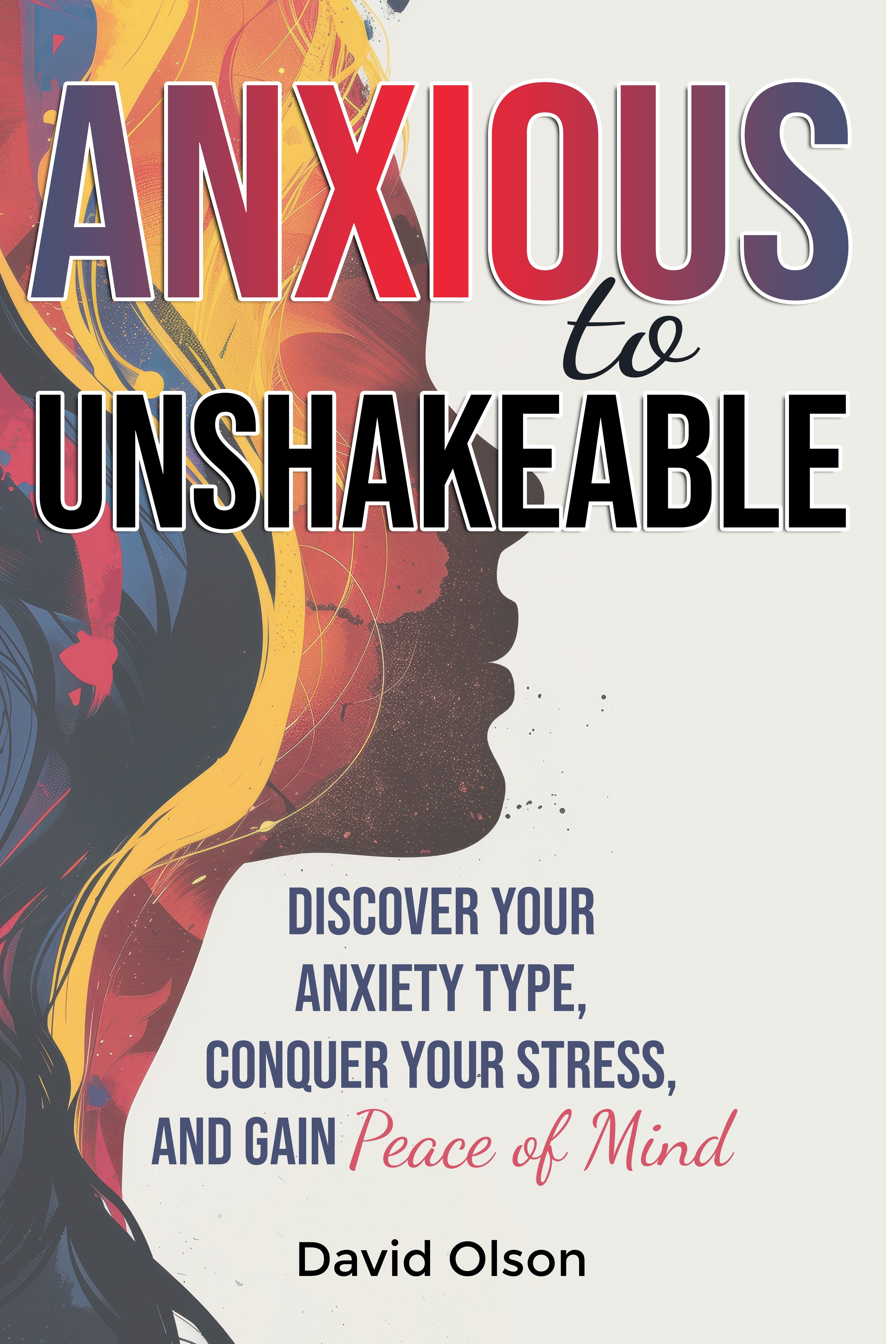 Anxious to Unshakeable by David Olson